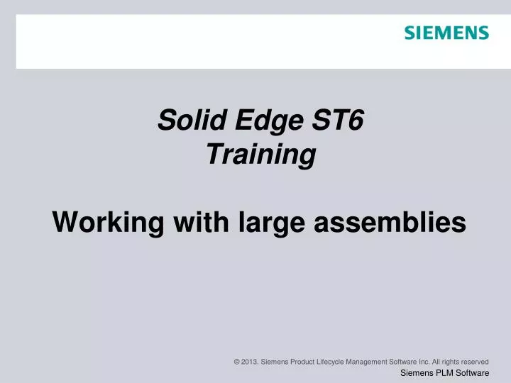 solid edge st6 training working with large assemblies