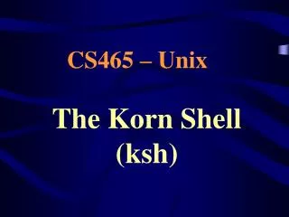 The Korn Shell (ksh)
