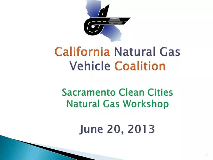 california natural gas vehicle coalition sacramento clean cities natural gas workshop june 20 2013