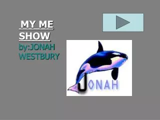 MY ME SHOW by:JONAH WESTBURY