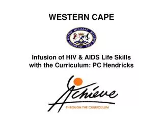 WESTERN CAPE Infusion of HIV &amp; AIDS Life Skills with the Curriculum: PC Hendricks