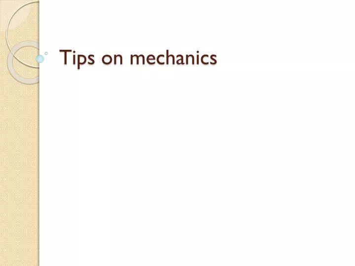 tips on mechanics