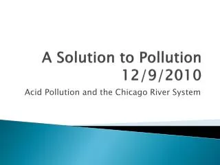 A Solution to Pollution 12/9/2010