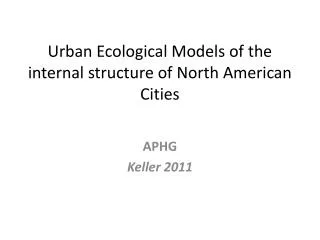Urban Ecological Models of the internal structure of North American Cities