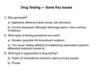 Who get tested? 	a) Applicants (Adverse impact issues, job relevancy)