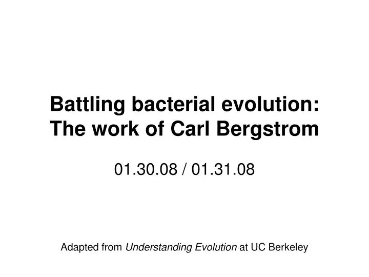 battling bacterial evolution the work of carl bergstrom