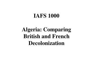 IAFS 1000 Algeria: Comparing British and French Decolonization