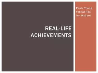 REAL-LIFE ACHIEVEMENTS