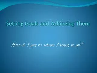 Setting Goals and Achieving Them