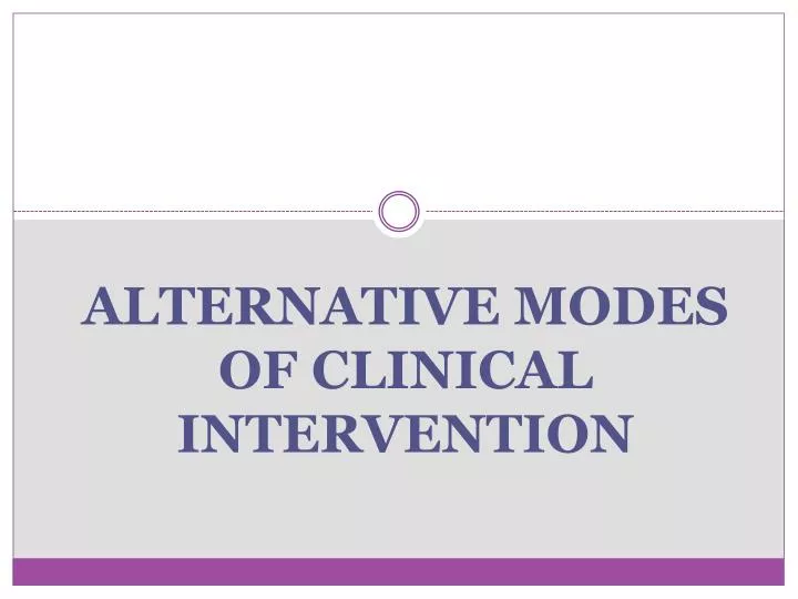 alternative modes of clinical intervention