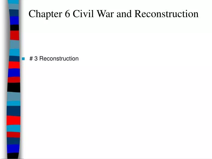 chapter 6 civil war and reconstruction