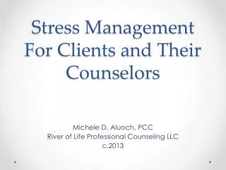 Stress Management For Clients and Their Counselors