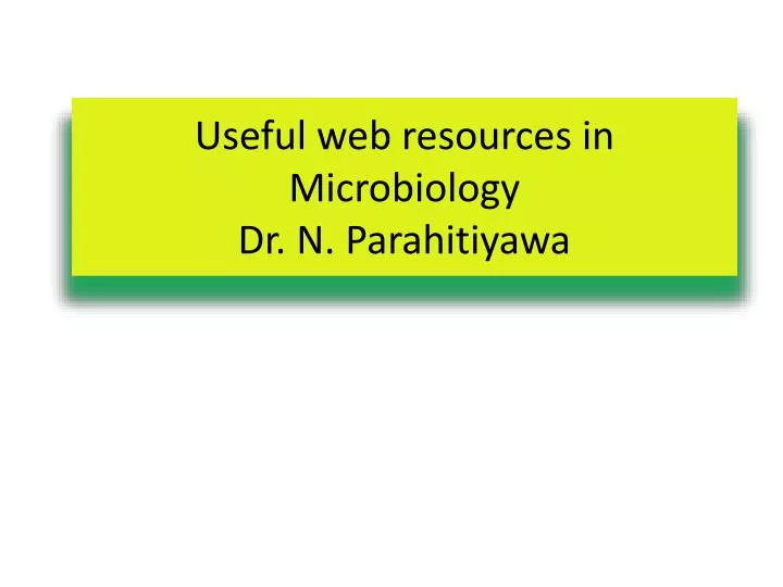 useful web resources in microbiology dr n parahitiyawa