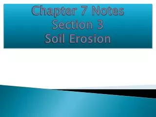 Chapter 7 Notes Section 3 Soil Erosion