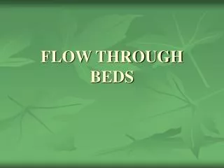 FLOW THROUGH BEDS