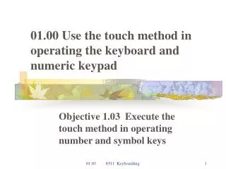 01.00 Use the touch method in operating the keyboard and numeric keypad
