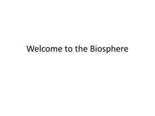 Welcome to the Biosphere