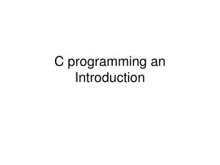 C programming an Introduction