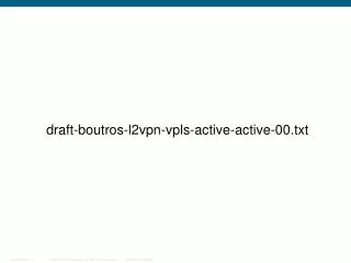 draft-boutros-l2vpn-vpls-active-active-00.txt