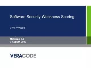 Software Security Weakness Scoring Chris Wysopal