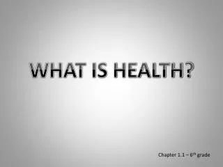 WHAT IS HEALTH?