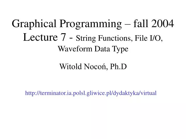 graphical programming fall 2004 lecture 7 string functions file i o waveform data type