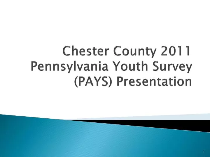 chester county 2011 pennsylvania youth survey pays presentation
