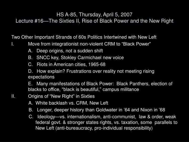 hs a 85 thursday april 5 2007 lecture 16 the sixties ii rise of black power and the new right