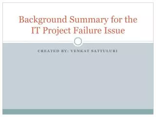 Background Summary for the IT Project Failure Issue