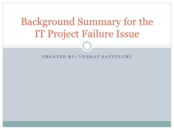 background summary for the it project failure issue