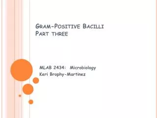 Gram-Positive Bacilli Part three
