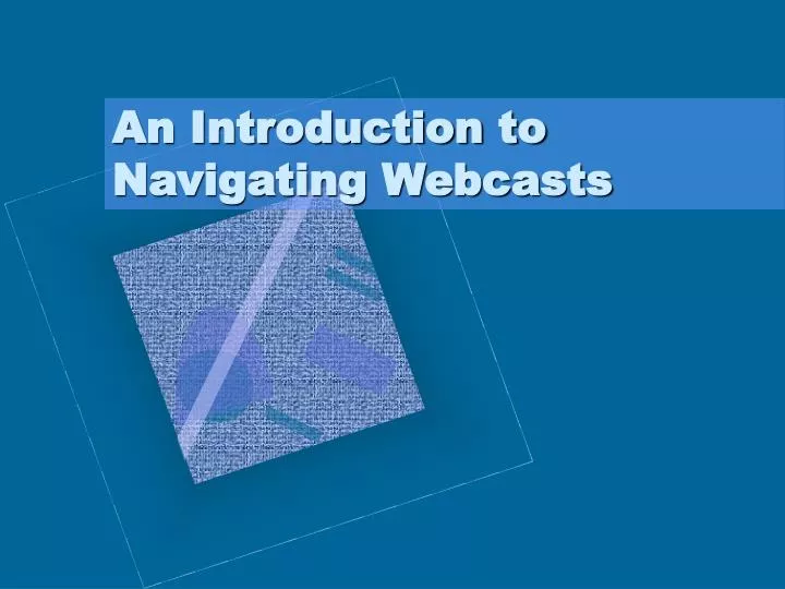 an introduction to navigating webcasts