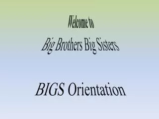 Welcome to Big Brothers Big Sisters BIGS Orientation