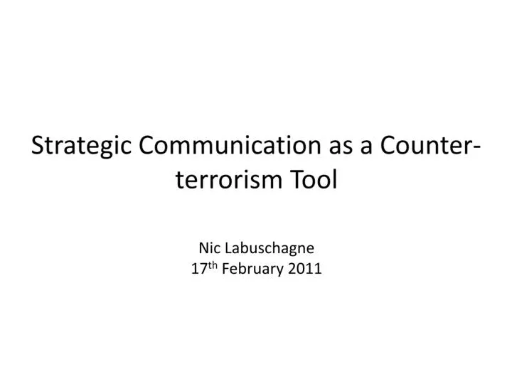 strategic communication as a counter terrorism tool nic labuschagne 17 th february 2011