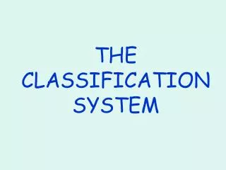 THE CLASSIFICATION SYSTEM