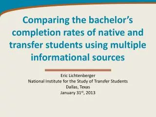 Eric Lichtenberger National Institute for the Study of Transfer Students Dallas, Texas