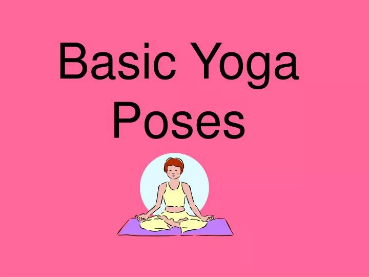 PPT - Basic Yoga Poses PowerPoint Presentation, free download - ID:2885006