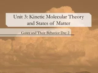 Unit 3: Kinetic Molecular Theory and States of Matter