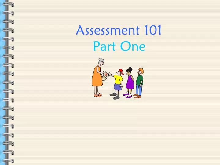 assessment 101 part one