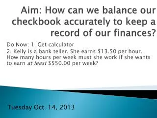Aim: How can we balance our checkbook accurately to keep a record of our finances?