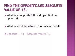 Find the opposite and absolute value of 13.