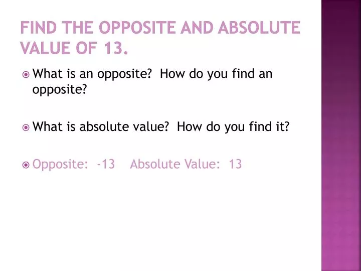 find the opposite and absolute value of 13