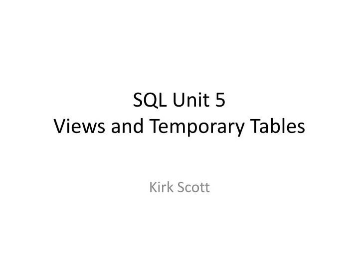 sql unit 5 views and temporary tables