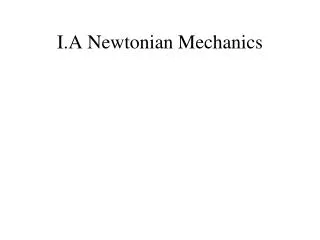 I.A Newtonian Mechanics