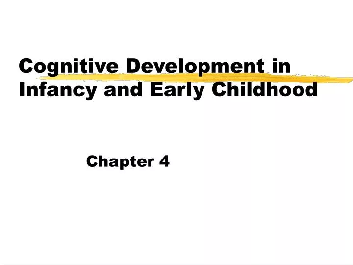 cognitive development in infancy and early childhood