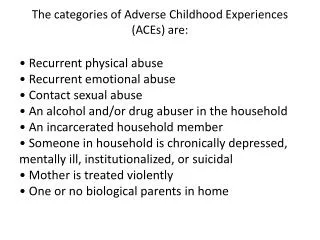 The categories of Adverse Childhood Experiences ( ACEs ) are: