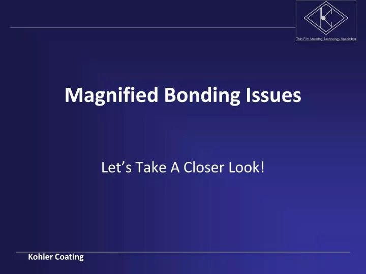 magnified bonding issues