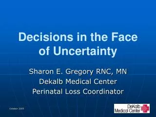 Decisions in the Face of Uncertainty