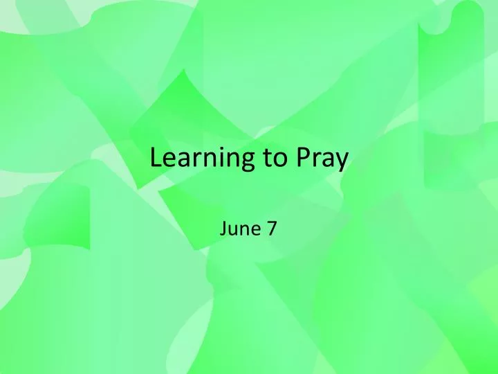 learning to pray