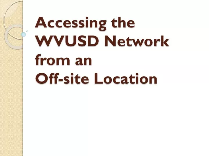 accessing the wvusd network from an off site location